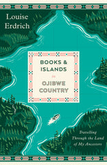 Books and Islands in Ojibwe Country: Travelling Through the Land of My Ancestors by Louise Erdrich - used book at Perkology Books