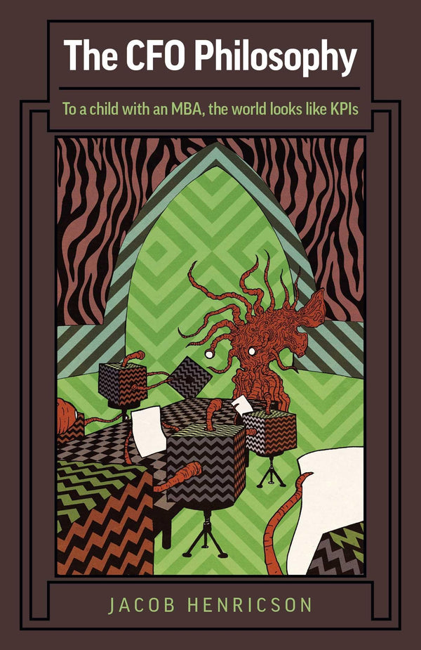 The CFO Philosophy: To a child with an MBA, the world looks like KPIs [Paperback by Jacob Henricson - used book at Perkology Books