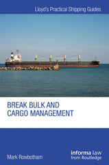 Break Bulk and Cargo Management (Lloyd's Practical Shipping Guides) by Mark Rowbotham - used book at Perkology Books