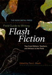 The Rose Metal Press Field Guide to Writing Flash Fiction: Tips from Editors by Tara L Masih - used book at Perkology Books