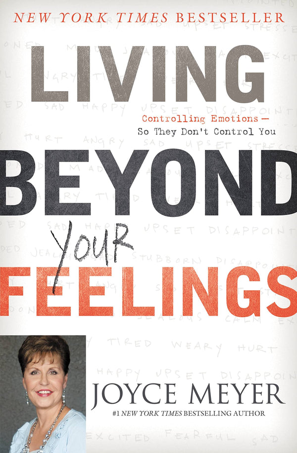 Living Beyond Your Feelings: Controlling Emotions So They Don't Control You by Joyce Meyer - used book at Perkology Books
