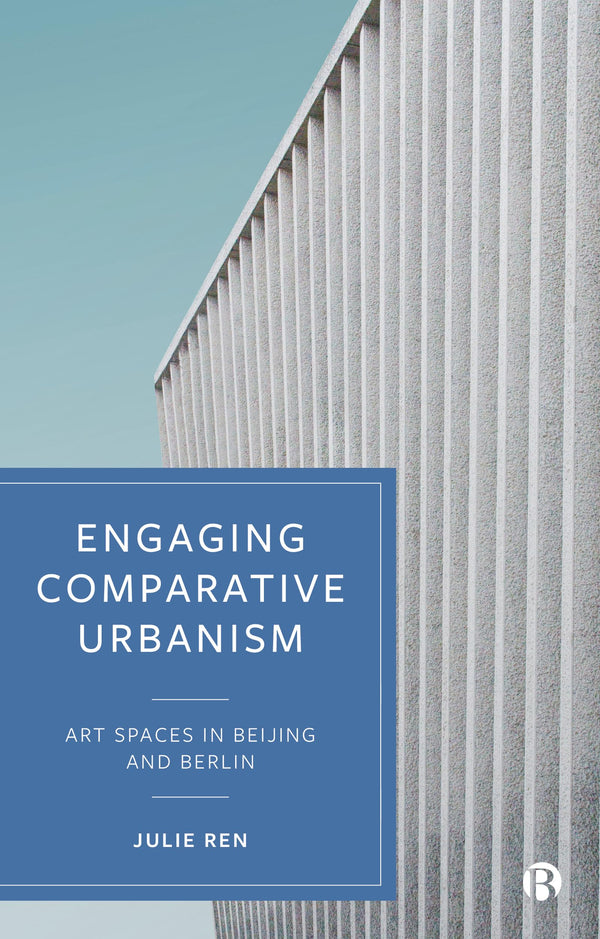 Engaging Comparative Urbanism: Art Spaces in Beijing and Berlin [Hardcover] Ren  by Ren - used book at Perkology Books