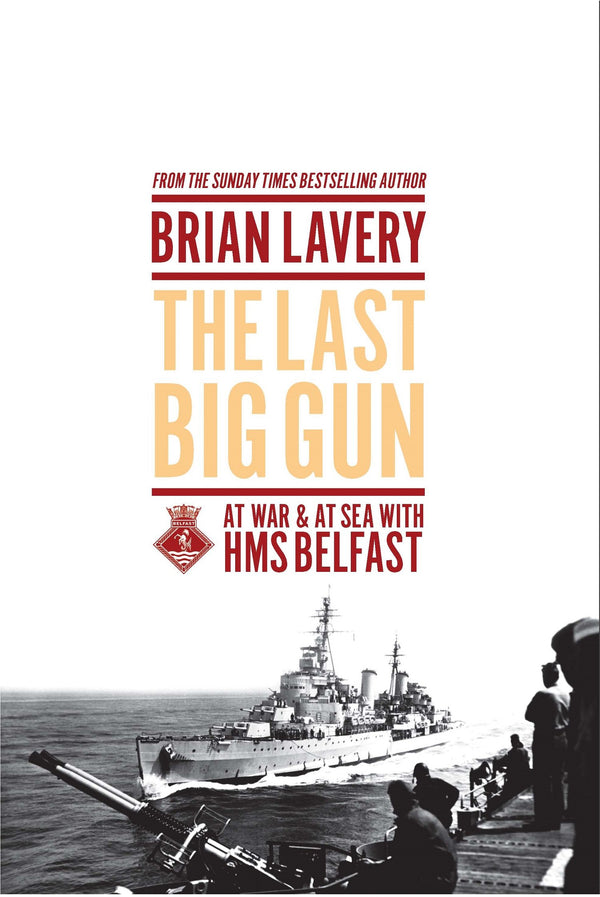 The Last Big Gun: At War & At Sea with HMS Belfast