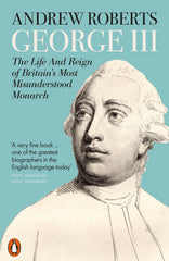 George III: The Life and Reign of Britain's Most Misunderstood Monarch by Andrew Roberts - used book at Perkology Books