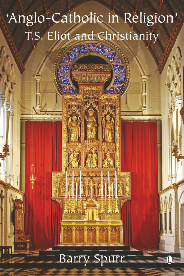 Anglo-Catholic in Religion: T.S. Eliot and Christianity
