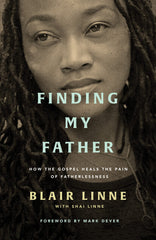 Finding My Father: How the Gospel Heals the Pain of Fatherlessness by Blair Linne - used book at Perkology Books