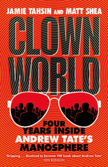 Clown World: Four Years Inside Andrew Tate's Manosphere by Jamie Tahsin - used book at Perkology Books