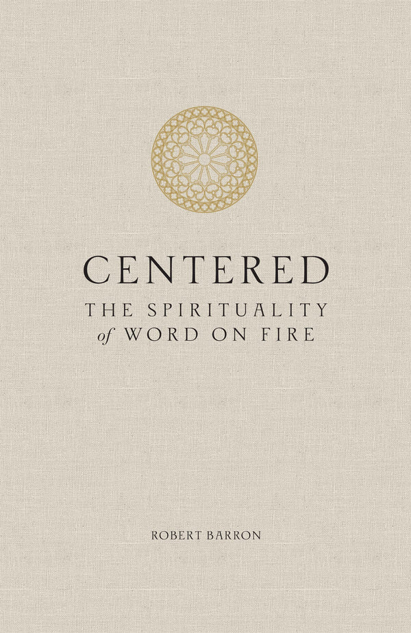 Centered: The Spirituality of Word on Fire