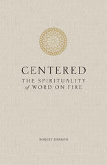 Centered: The Spirituality of Word on Fire