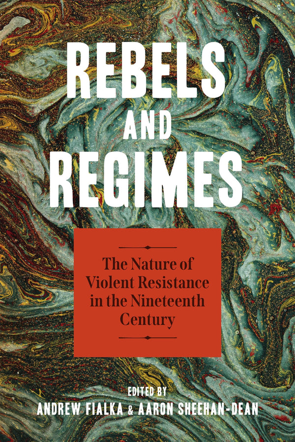 Rebels and Regimes: The Nature of Violent Resistance in the Nineteenth Century