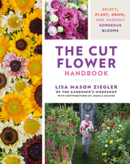 The Cut Flower Handbook: Select, Plant, Grow, and Harvest Gorgeous Blooms by Lisa Mason Ziegler - used book at Perkology Books