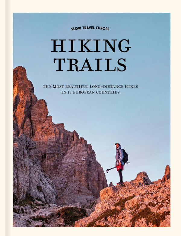 Slow Travel Europe: Hiking Trails The most beautiful long-distance hiking