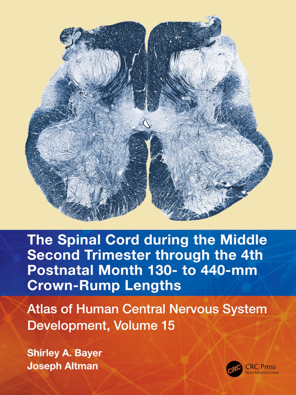 The Spinal Cord during the Middle Second Trimester through the 4th Postnatal by Shirley A. Bayer - used book at Perkology Books