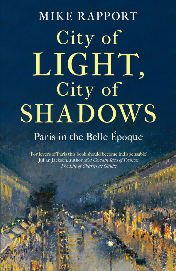 City of Light, City of Shadows: Paris in the Belle Époque by x Mike Rapport - used book at Perkology Books