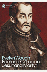 Edmund Campion: Jesuit and Martyr (Penguin Modern Classics) [Paperback] Waugh, E by Evelyn Waugh - used book at Perkology Books
