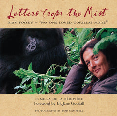 Letters from the Mist: Dian Fossey-"No One Loved Gorillas More"