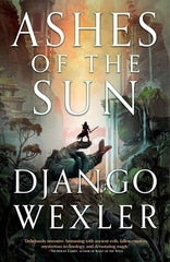 Ashes of the Sun: 1 (Burningblade & Silvereye) by Django Wexler by Django Wexler - used book at Perkology Books