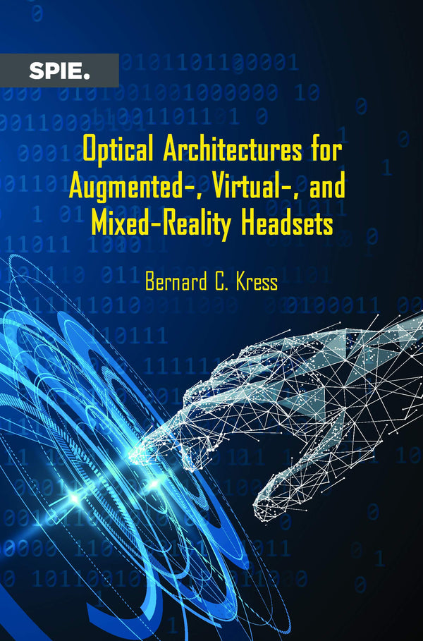 Optical Architectures for Augmented-, Virtual-, and Mixed-Reality Headsets (Pres by Bernard Kress - used book at Perkology Books