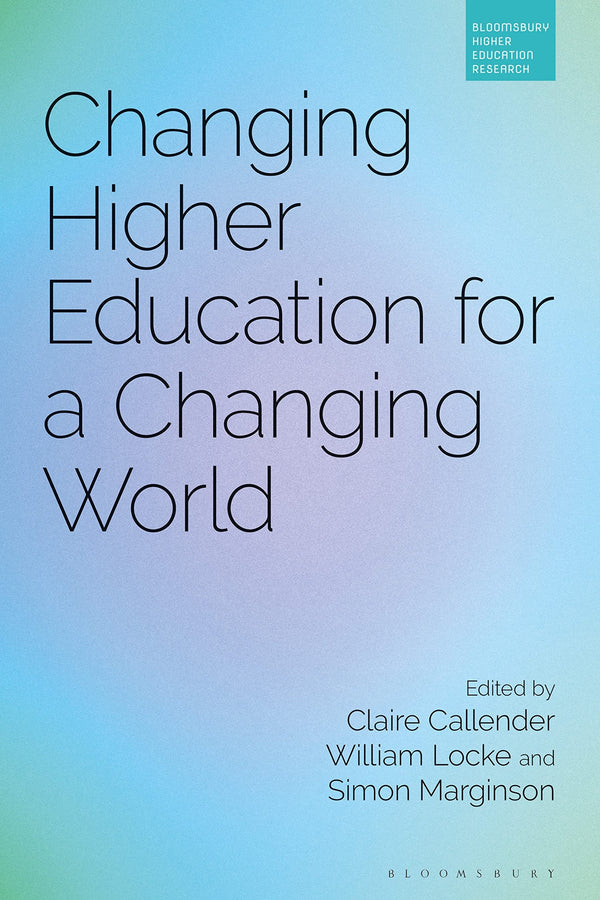 Changing Higher Education for a Changing World (Bloomsbury Higher Education) by William Locke and Simon Marginson Claire Callender - used book at Perkology Books