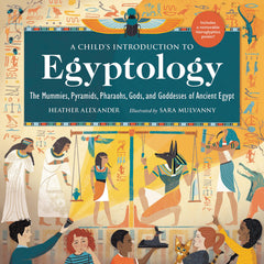 A Child's Introduction to Egyptology: The Mummies, Pyramids, Pharaohs, Gods by Heather Alexander - used book at Perkology Books