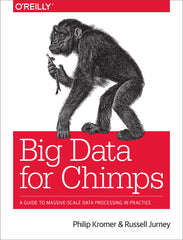 Big Data for Chimps: A Guide to Massive-Scale Data Processing in Practice by Philip Kromer - used book at Perkology Books