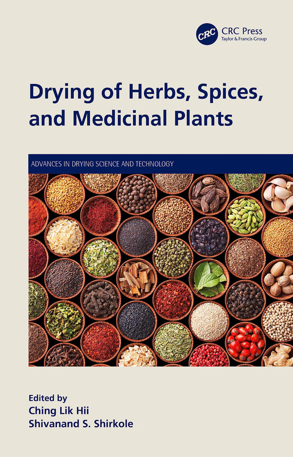 Drying of Herbs, Spices, and Medicinal Plants (Advances in Drying Science) by Ching Lik Hii - used book at Perkology Books