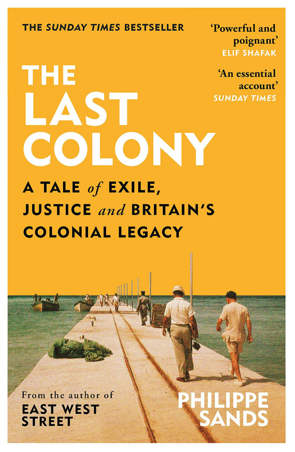 The Last Colony: A Tale of Exile, Justice and Britain’s Colonial Legacy by Philippe Sands - used book at Perkology Books