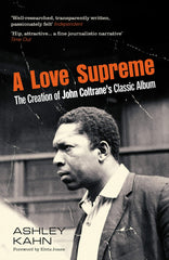 A Love Supreme: The Creation Of John Coltrane's Classic Album [Paperback] Ashley by Ashley Kahn - used book at Perkology Books