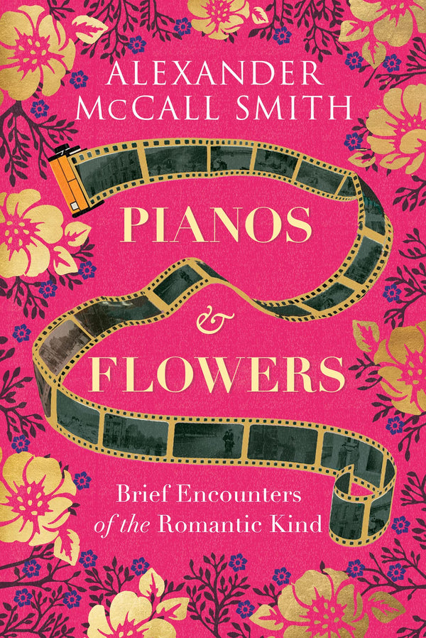 Pianos and Flowers: Brief Encounters of the Romantic Kind by Alexander McCall Smith - used book at Perkology Books