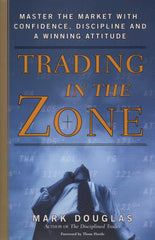 Trading in the Zone: Master the Market with Confidence, Discipline, and a by Mark Douglas - used book at Perkology Books