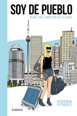 Soy de pueblo / I am from Town: Manual para sobrevivir en la ciudad by Raquel Córcoles - used book at Perkology Books
