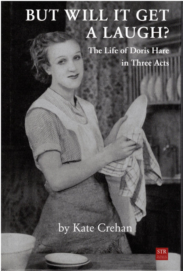 But Will It Get a Laugh?: The Life of Doris Hare in Three Acts by Kate Crehan - used book at Perkology Books