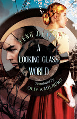 A Looking-Glass World [Hardcover] Feng Jicai and Olivia Milburn by Feng Jicai - used book at Perkology Books