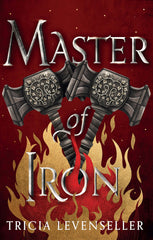 Master of Iron: The heart-stopping conclusion to the epic Bladesmith duology by Tricia Levenseller - used book at Perkology Books