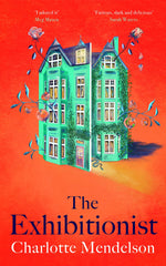 The Exhibitionist: The Times Novel of the Year [Hardcover] Mendelson, Charlotte by Charlotte Mendelson - used book at Perkology Books