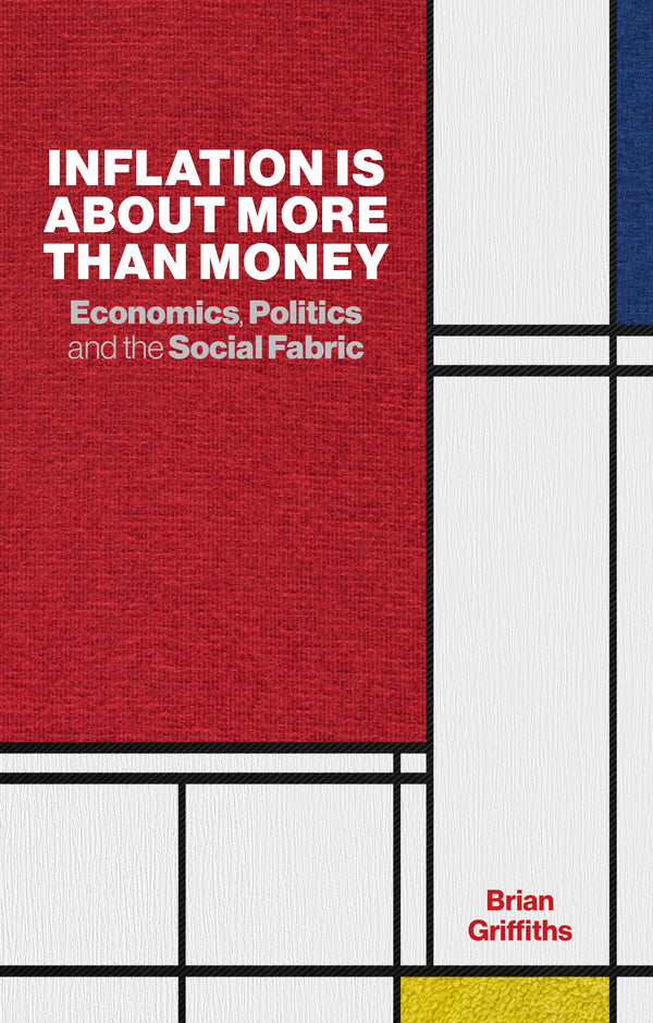 Inflation Is about More Than Money: Economics, Politics and the Social Fabric by Lord Brian Griffiths - used book at Perkology Books