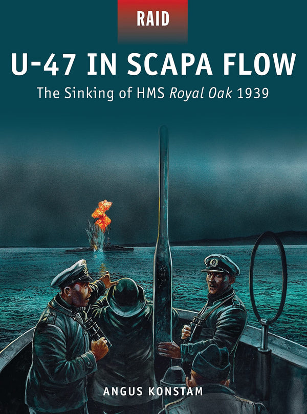 U-47 in Scapa Flow: The Sinking of HMS Royal Oak 1939: 33 (Raid) by Angus Konstam - used book at Perkology Books