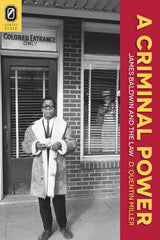 A Criminal Power: James Baldwin and the Law by D Quentin Miller - used book at Perkology Books