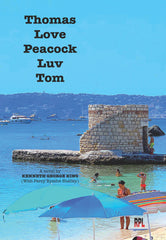 Thomas Love Peacock Luv Tom [Hardcover] Kenneth George King and (With Percy Byss by Kenneth George King - used book at Perkology Books
