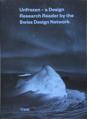 Unfrozen - A Design Research Reader By The Swiss Design Network by Triest Verlag - used book at Perkology Books