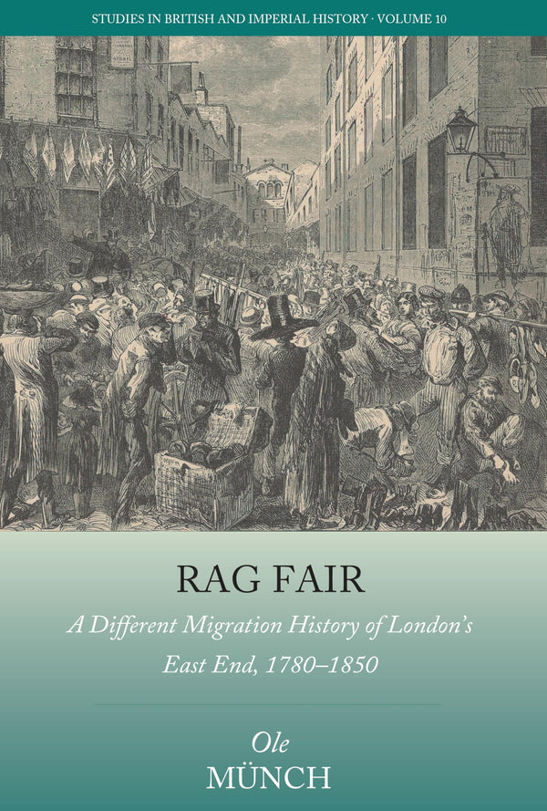 Rag Fair: A Different Migration History of London’s East End, 1780-1850 by Ole Münch - used book at Perkology Books