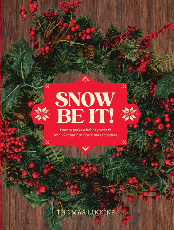 Snow Be It!: How to make a wreath and 29 other fun Christmas activities by Thomas Linkins - used book at Perkology Books
