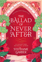 The Ballad of Never After: the stunning sequel to the Sunday Times bestseller by Stephanie Garber - used book at Perkology Books
