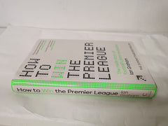 How to Win the Premier League: The Sunday Times Bestselling Inside Story