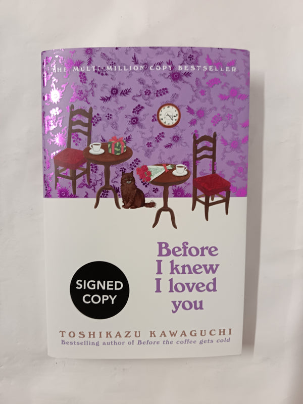 Before I Knew I Loved You: SIGNED The heartwarming new novel in the cosy Japanese multi-million selling series (Before the Coffee Gets Cold, 6)