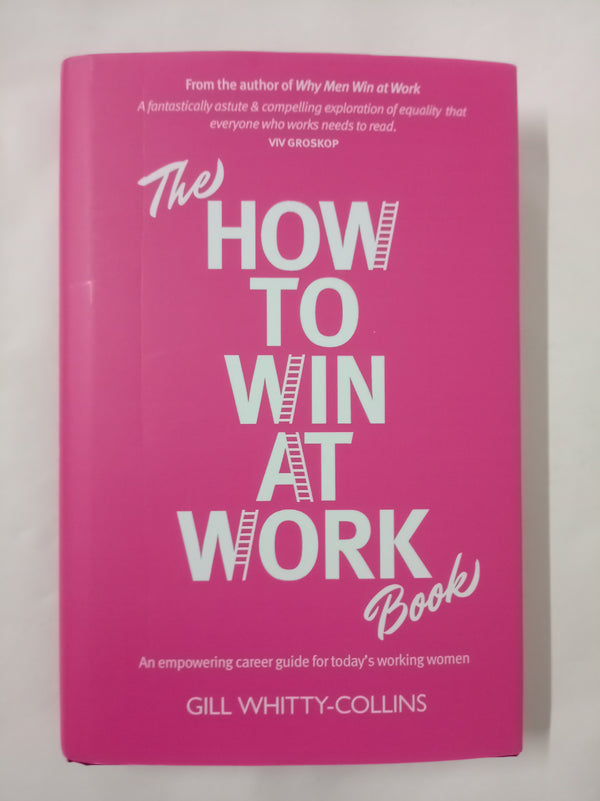 The How to Win at Work Book: An empowering career guide for today's working women