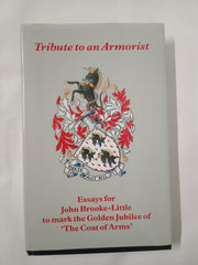 Tribute to an Armorist: Essays for John Brooke-Little to Mark the Golden Jubileee of The Coat of Arms