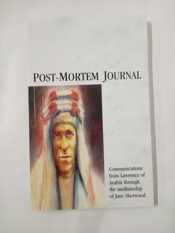 Post-Mortem Journal: Communications from Lawrence of Arabia through the mediumship of Jane Sherwood
