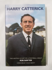 Harry Catterick: The Untold Story of a Football Great