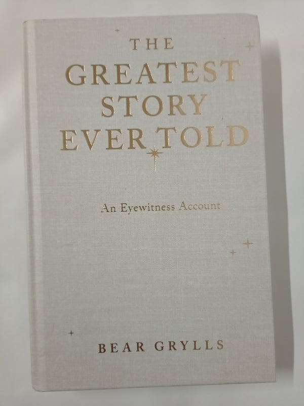 The Greatest Story Ever Told: An Eyewitness Account - THE NO.1 SUNDAY TIMES BEST